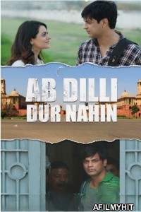 Ab Dilli Dur Nahin (2023) Hindi Movie HDrip
