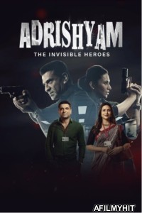 Adrishyam The Invisible Heroes (2024) S01 (EP01 To EP02) Hindi Web Series HDRip