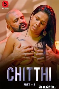 Chitthi (2024) S01 Part 2 Bigshots Hindi Web Series