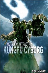 Metallic Attraction Kungfu Cyborg (2009) ORG Hindi Dubbed Movie
